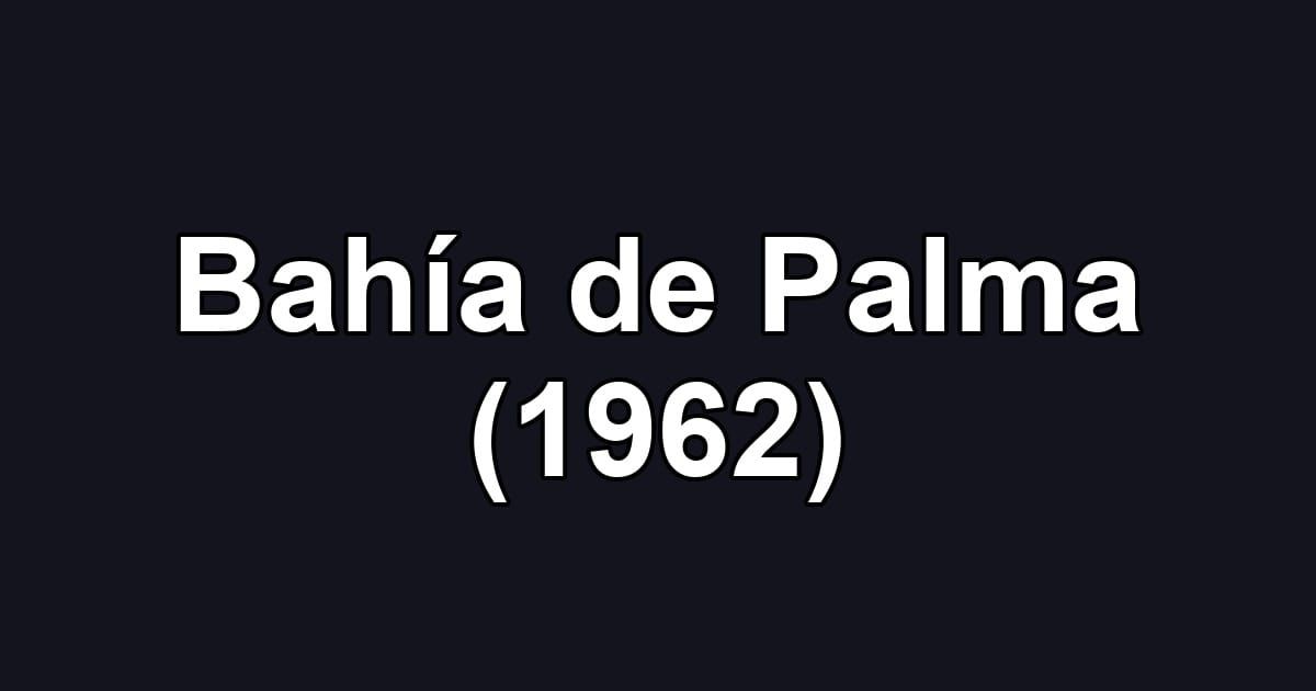 Bahía de Palma (1962)