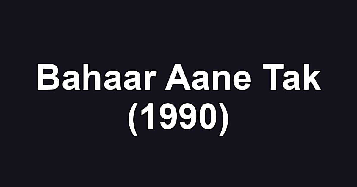 Bahaar Aane Tak (1990)
