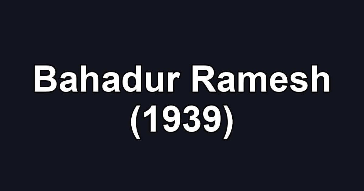Bahadur Ramesh (1939)