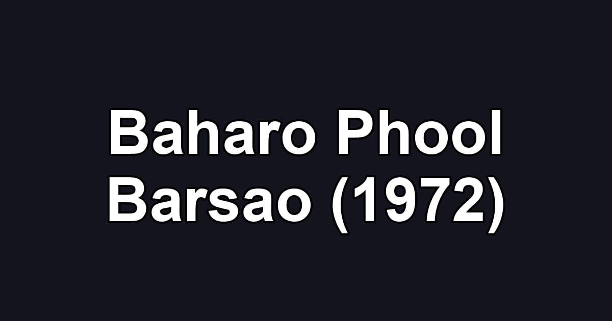 Baharo Phool Barsao (1972)