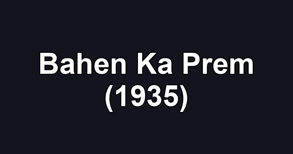 Bahen Ka Prem (1935)