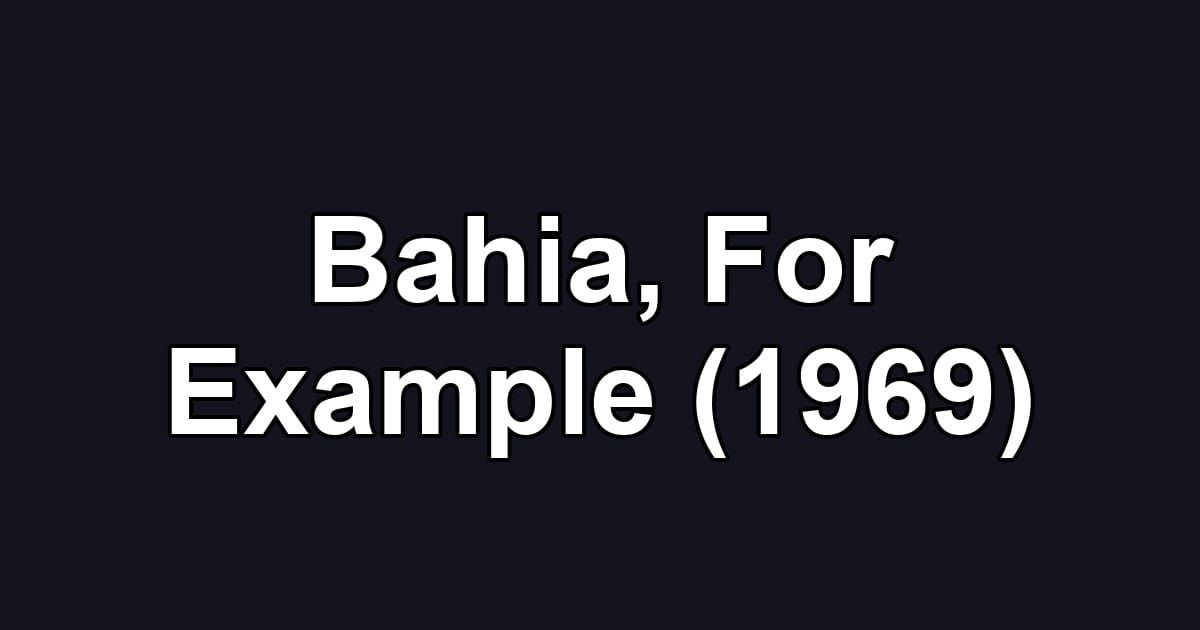 Bahia, For Example (1969)