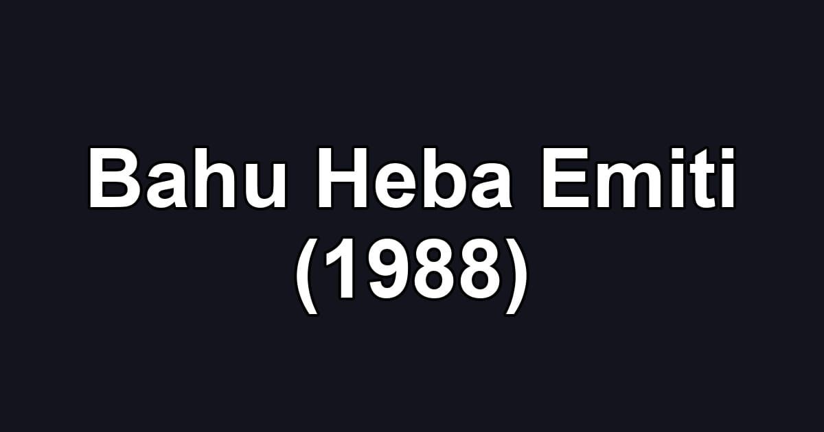 Bahu Heba Emiti (1988)