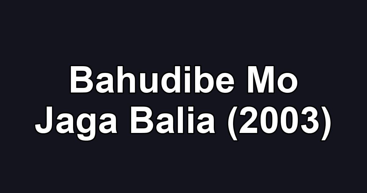 Bahudibe Mo Jaga Balia (2003)