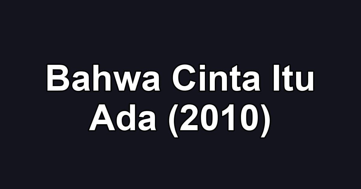 Bahwa Cinta Itu Ada (2010)