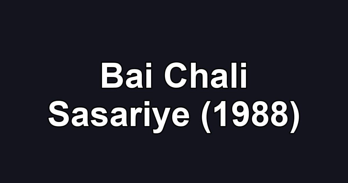 Bai Chali Sasariye (1988)