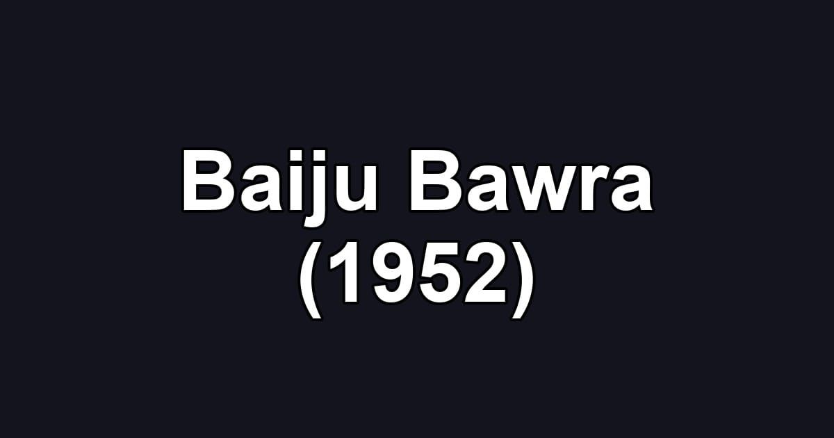Baiju Bawra (1952)