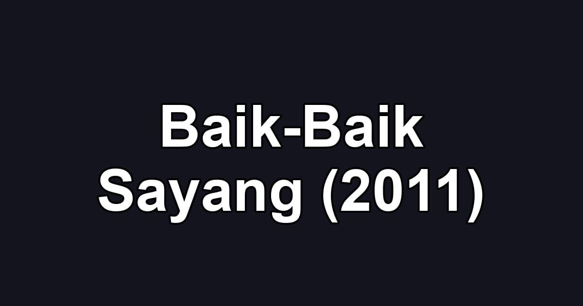 Baik-Baik Sayang (2011)