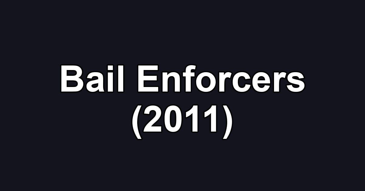 Bail Enforcers (2011)