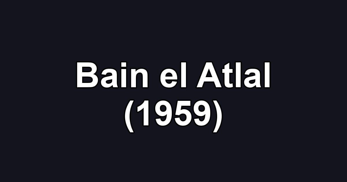Bain el Atlal (1959)