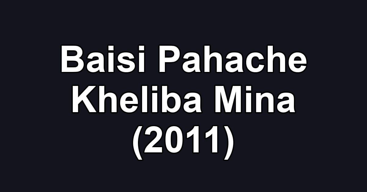 Baisi Pahache Kheliba Mina (2011)