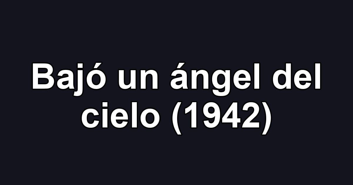 Bajó un ángel del cielo (1942)