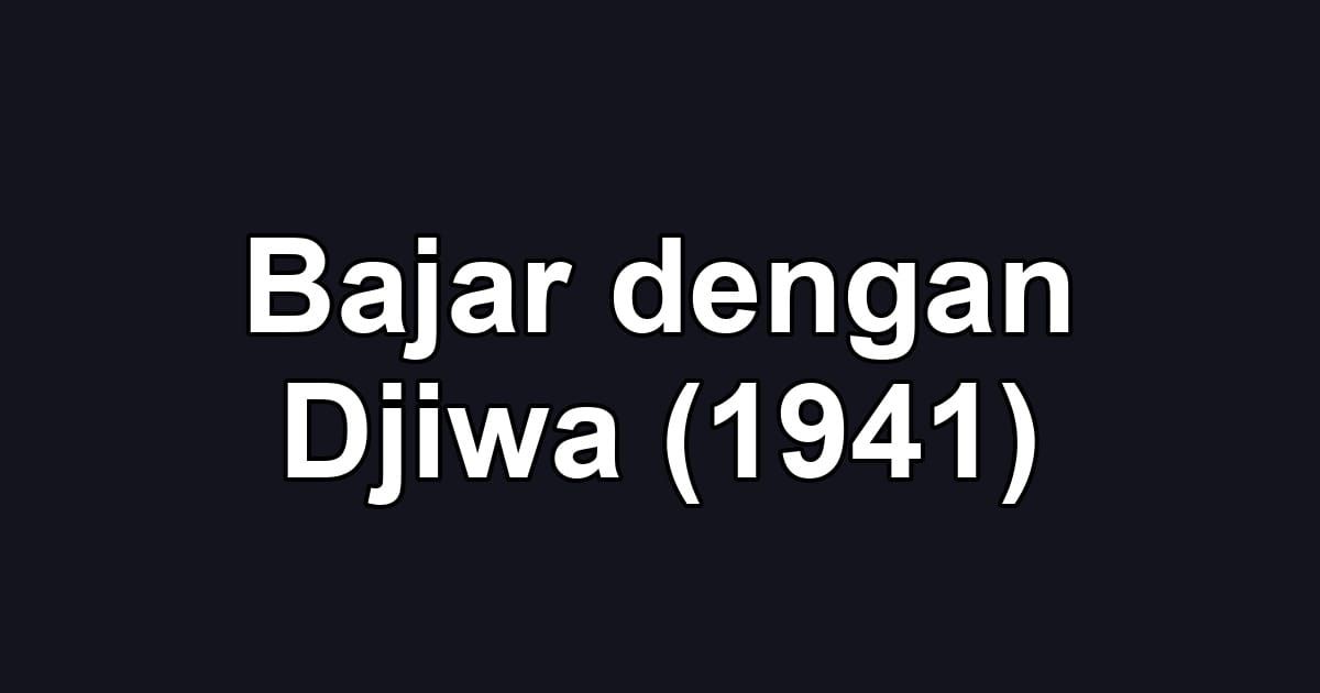 Bajar dengan Djiwa (1941)
