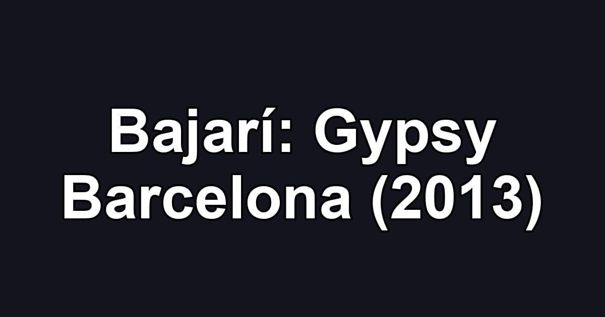 Bajarí: Gypsy Barcelona (2013)