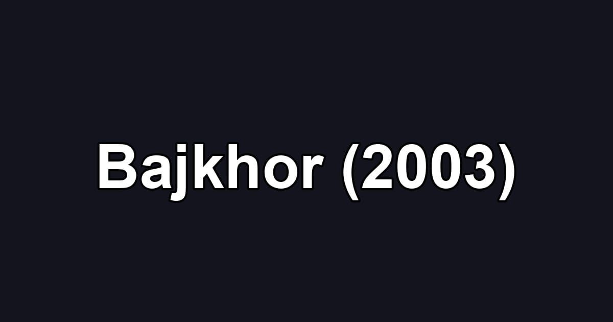 Bajkhor (2003)