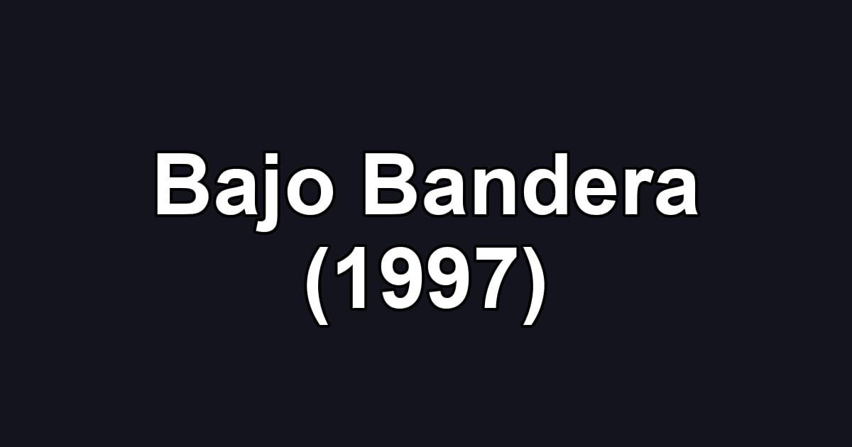 Bajo Bandera (1997)