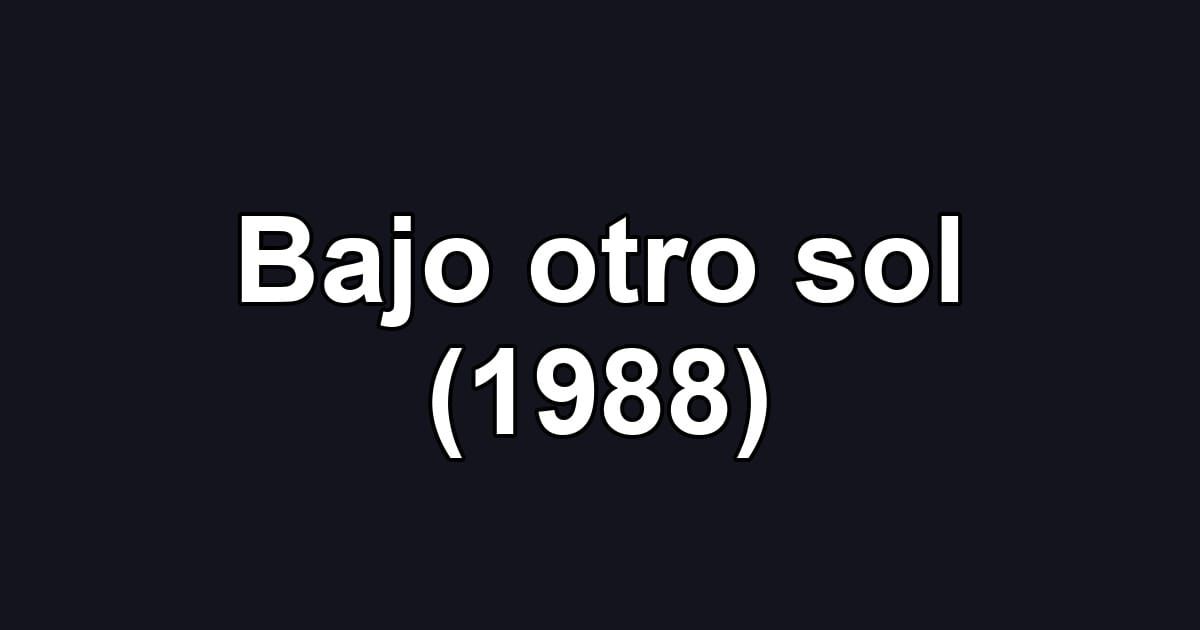 Bajo otro sol (1988)
