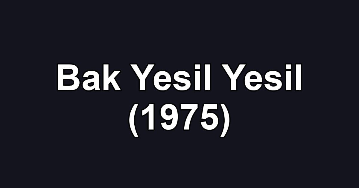 Bak Yesil Yesil (1975)
