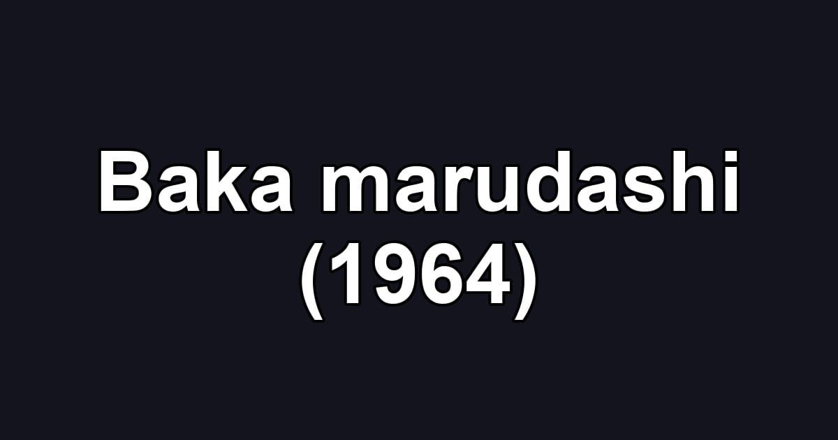 Baka marudashi (1964)