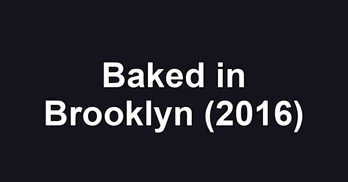 Baked in Brooklyn (2016)