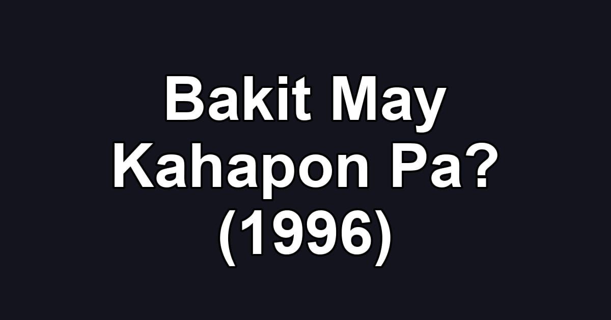 Bakit May Kahapon Pa? (1996)