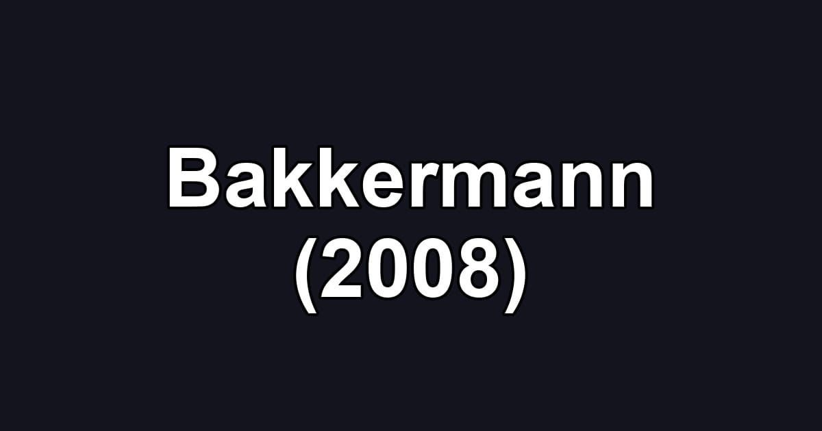 Bakkermann (2008)