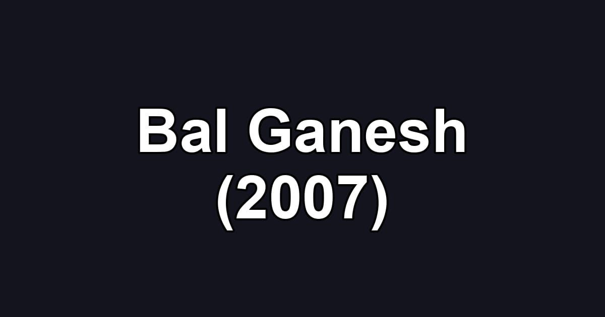 Bal Ganesh (2007)