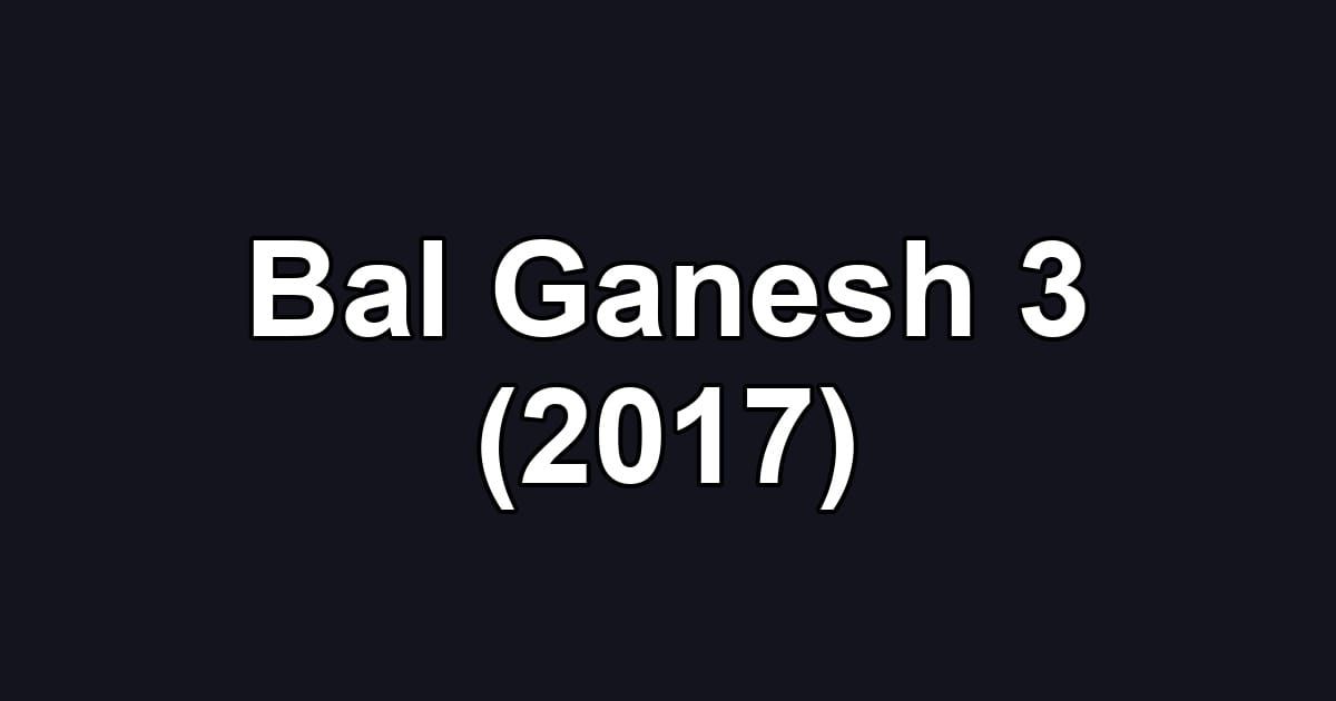 Bal Ganesh 3 (2017)