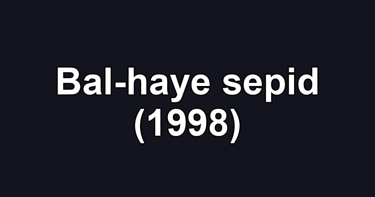 Bal-haye sepid (1998)
