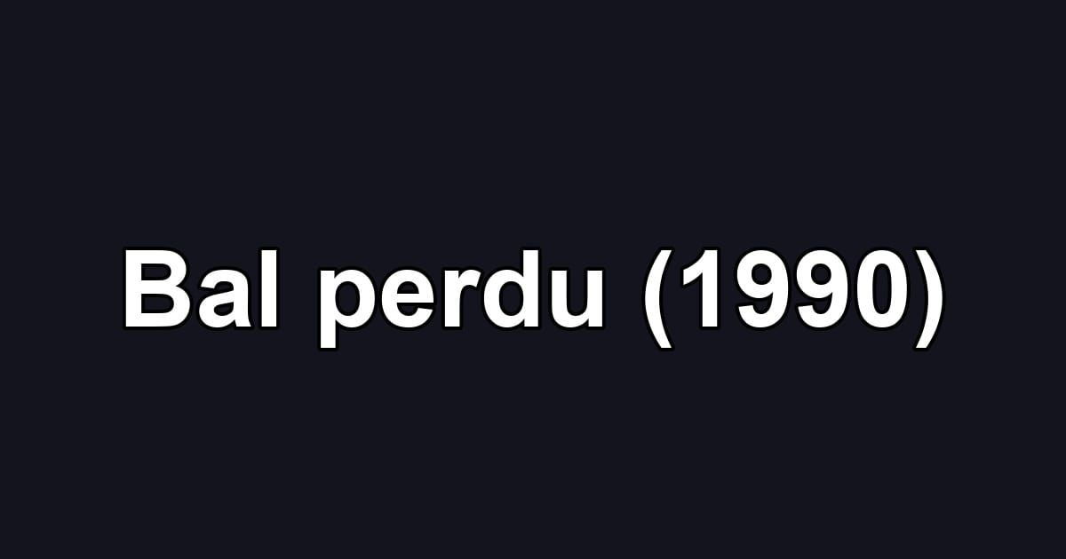 Bal perdu (1990)