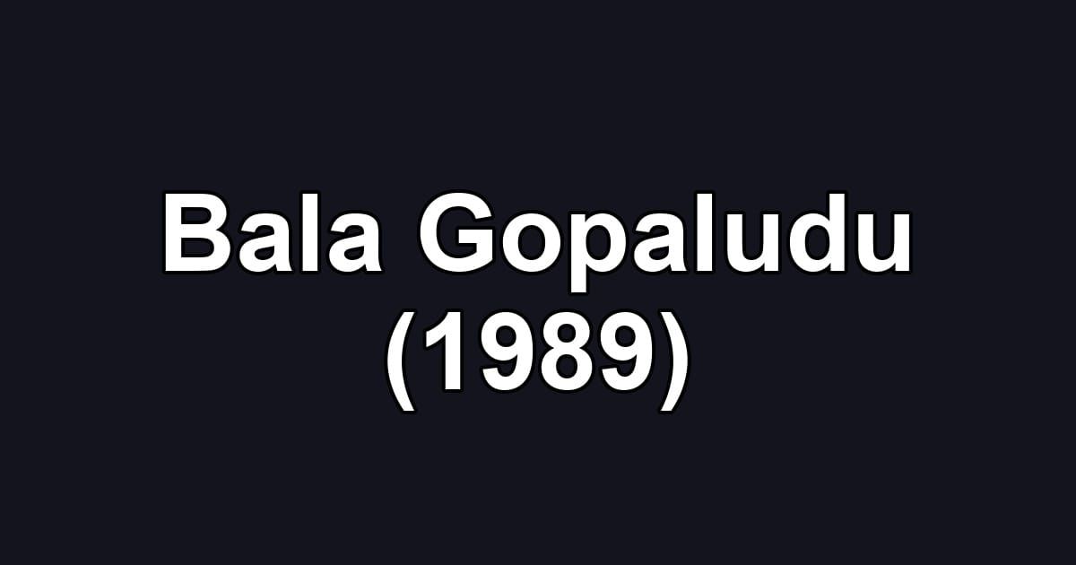 Bala Gopaludu (1989)