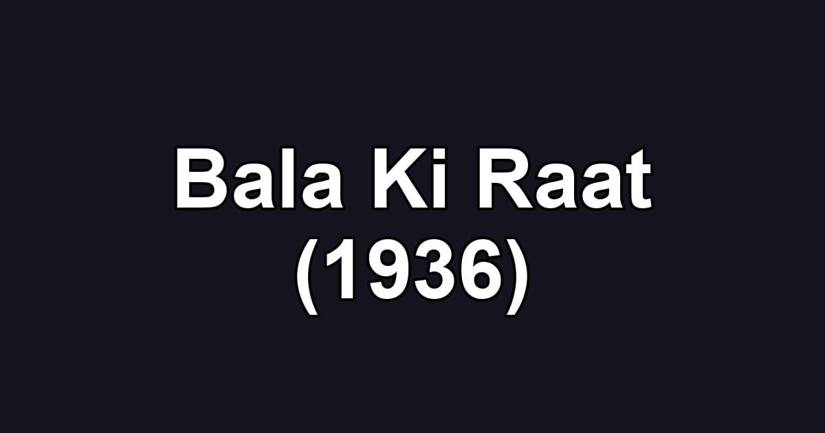 Bala Ki Raat (1936)