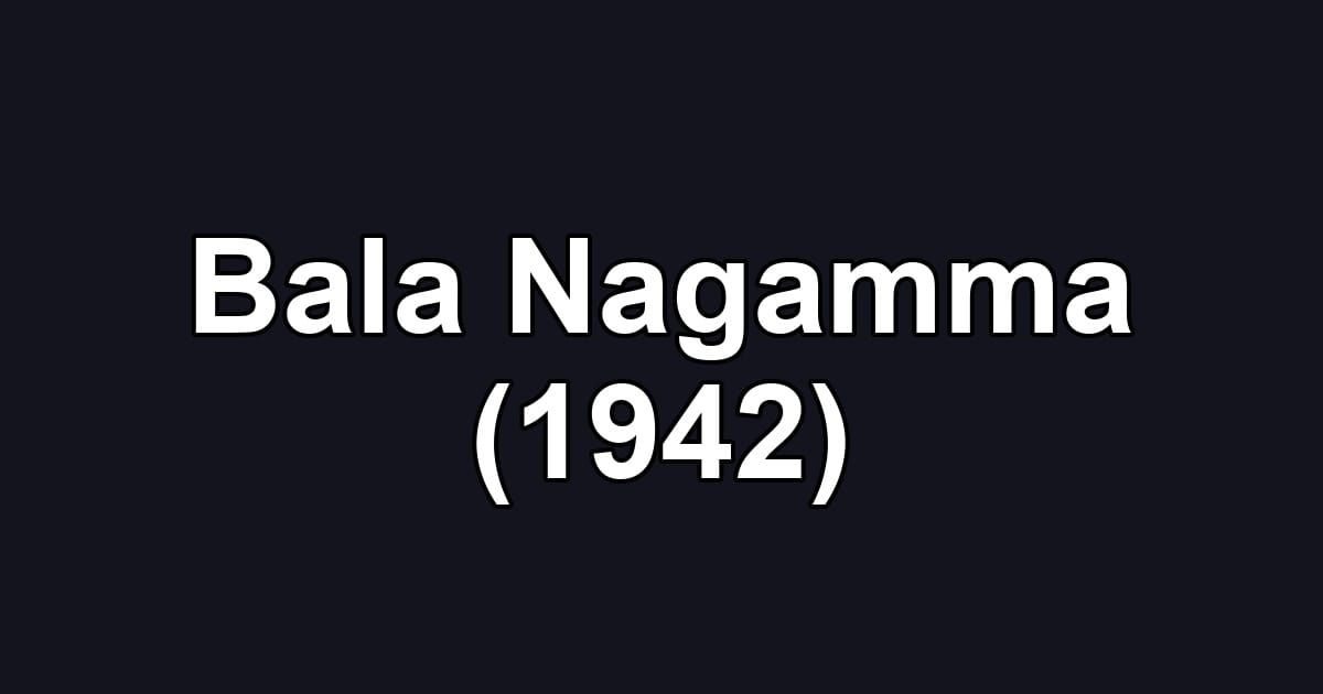 Bala Nagamma (1942)