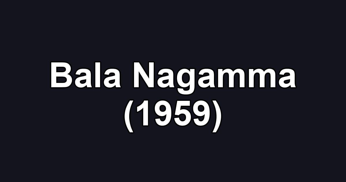 Bala Nagamma (1959)