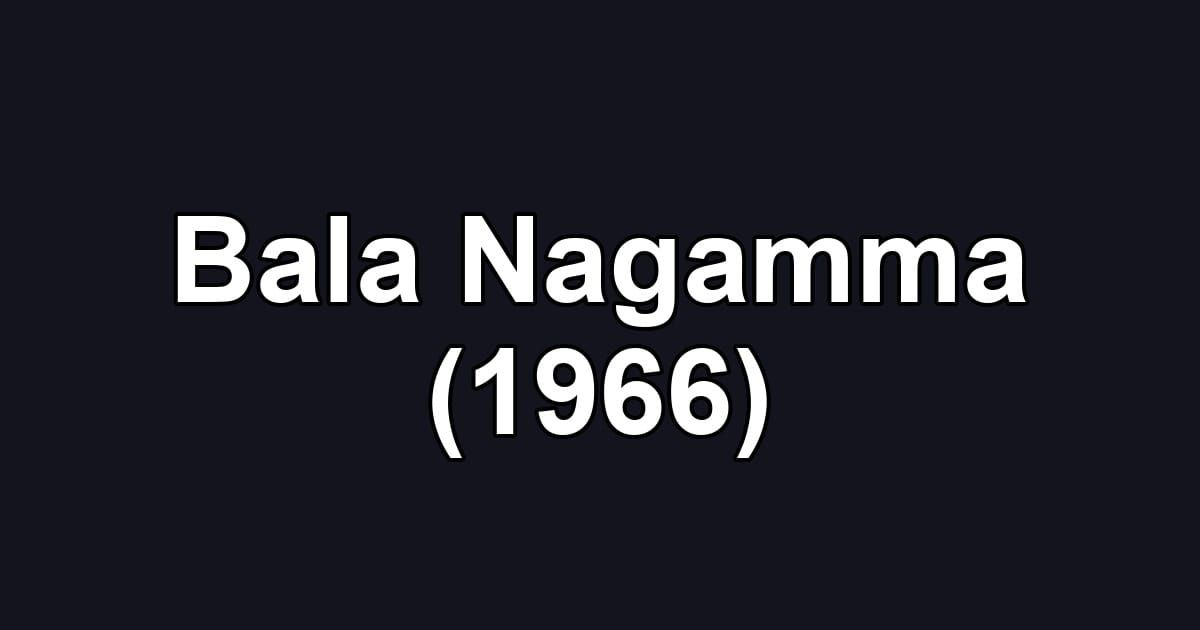 Bala Nagamma (1966)