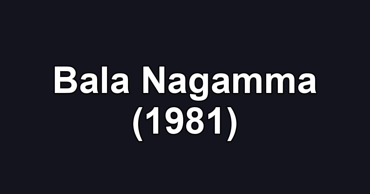 Bala Nagamma (1981)