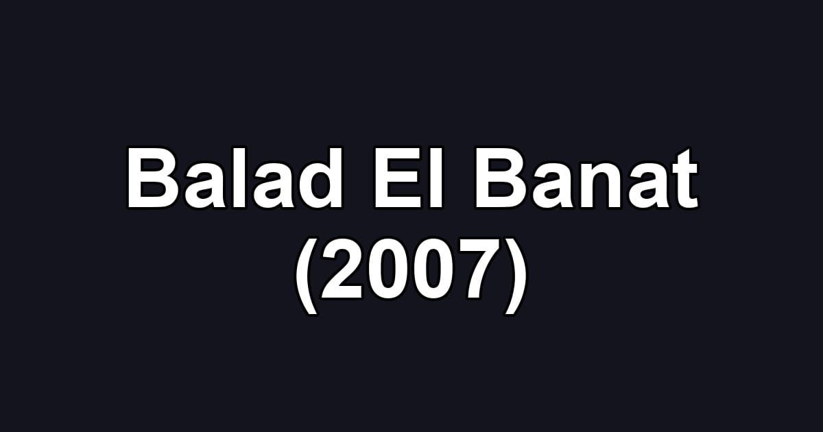 Balad El Banat (2007)