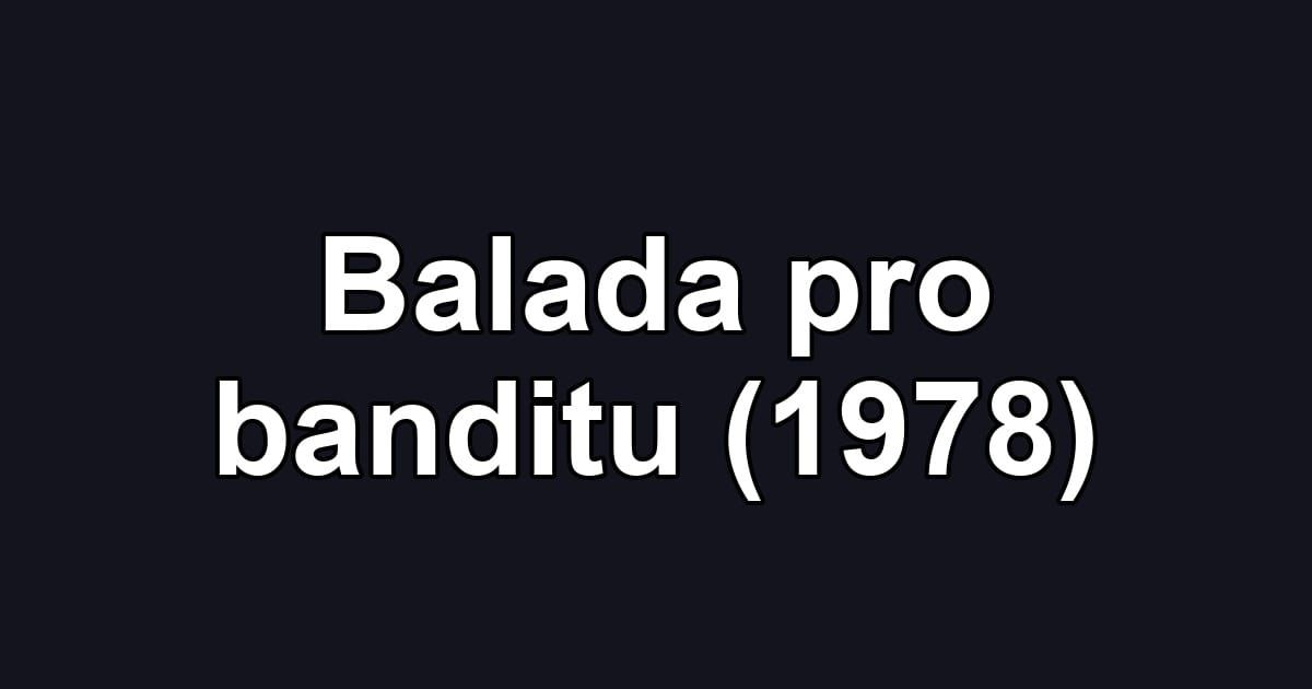 Balada pro banditu (1978)