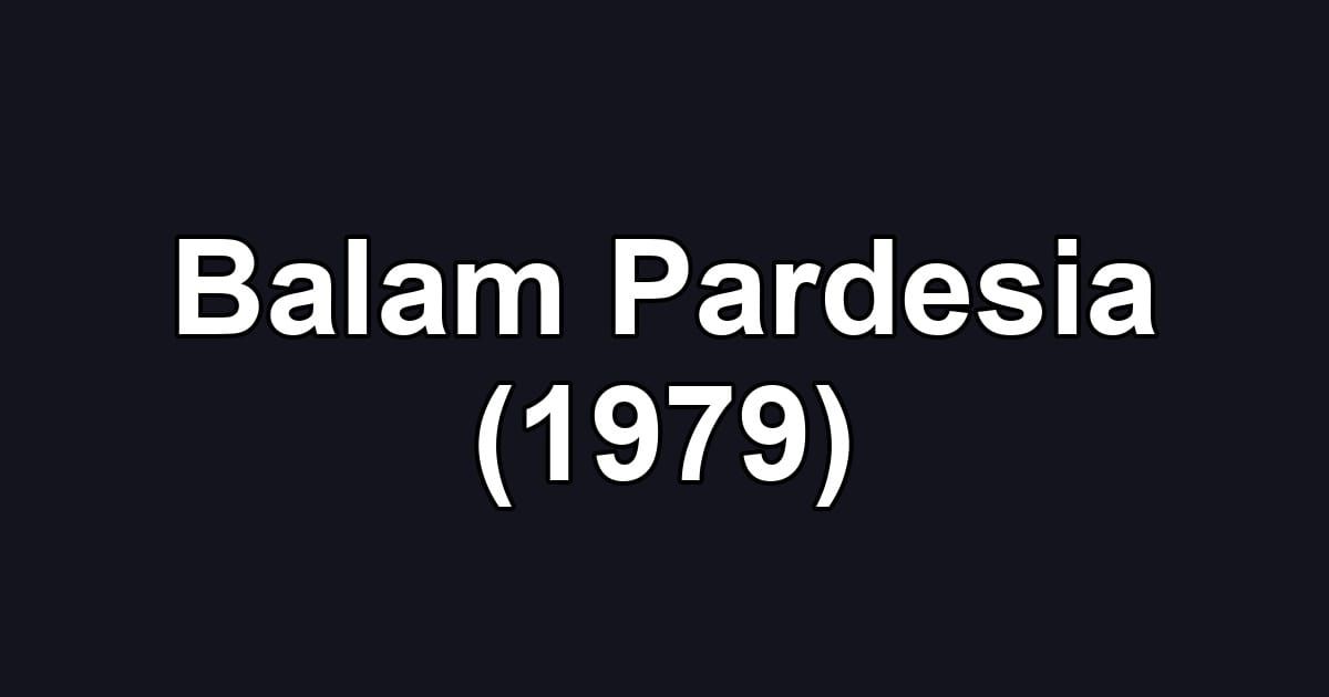 Balam Pardesia (1979)