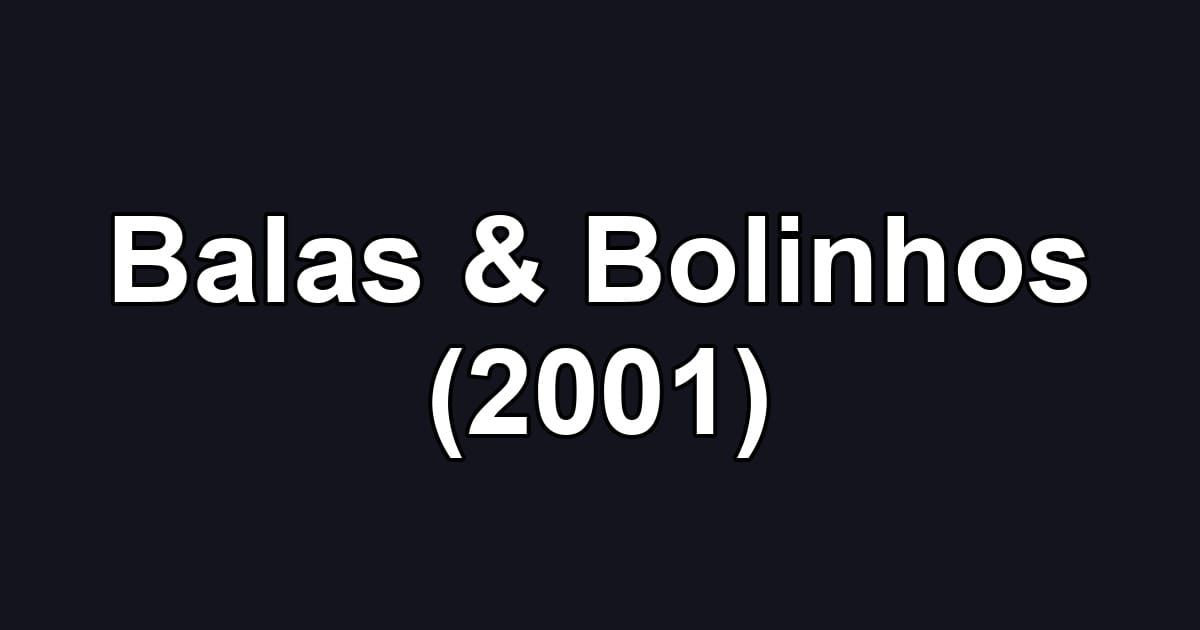 Balas & Bolinhos (2001)