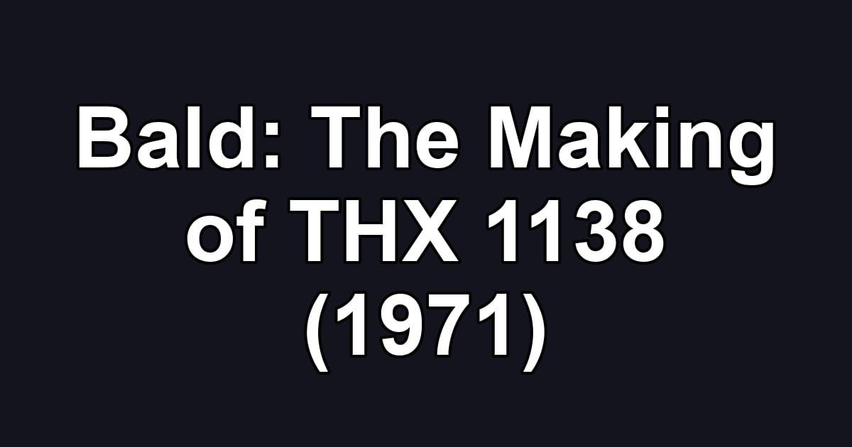 Bald: The Making of THX 1138 (1971)
