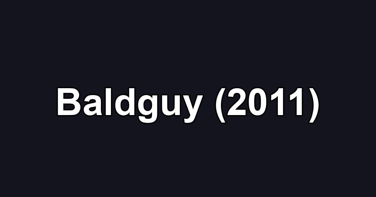 Baldguy (2011)
