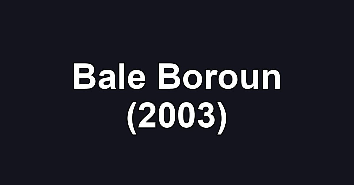 Bale Boroun (2003)