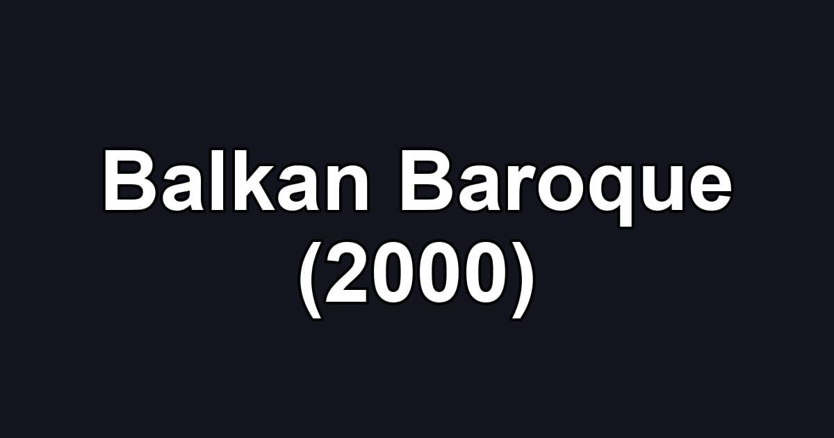 Balkan Baroque (2000)