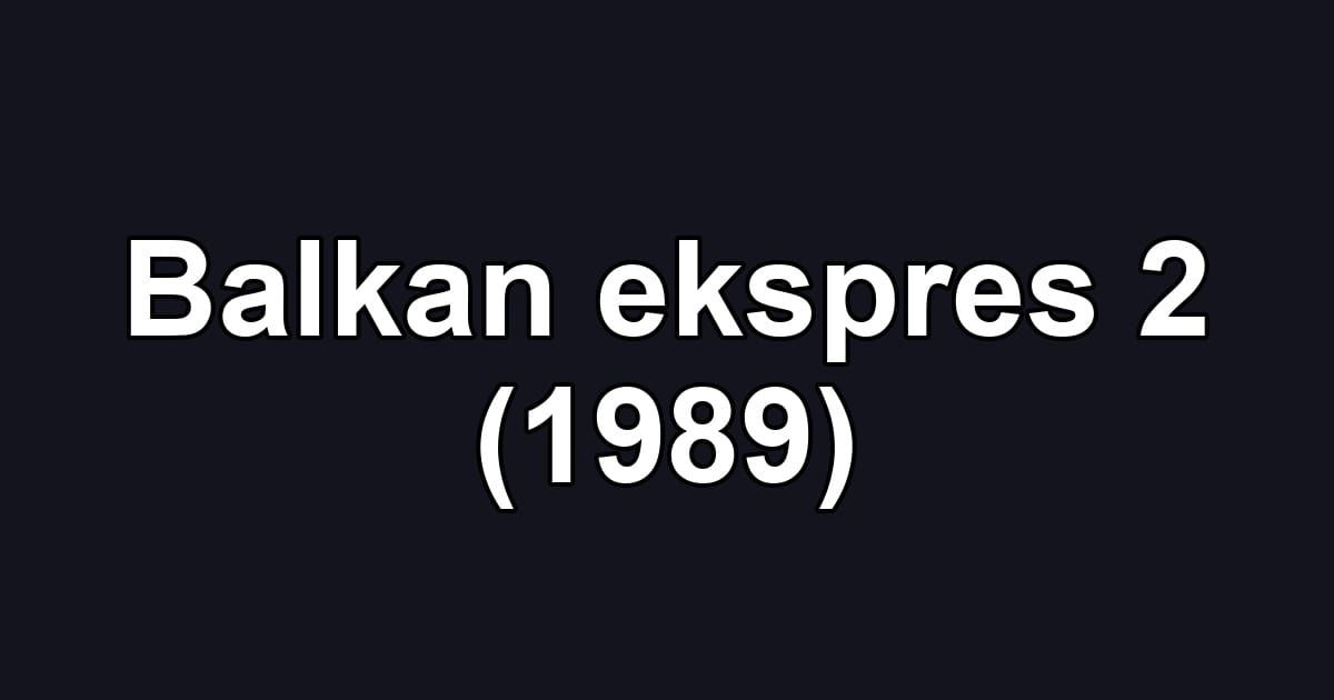 Balkan ekspres 2 (1989)