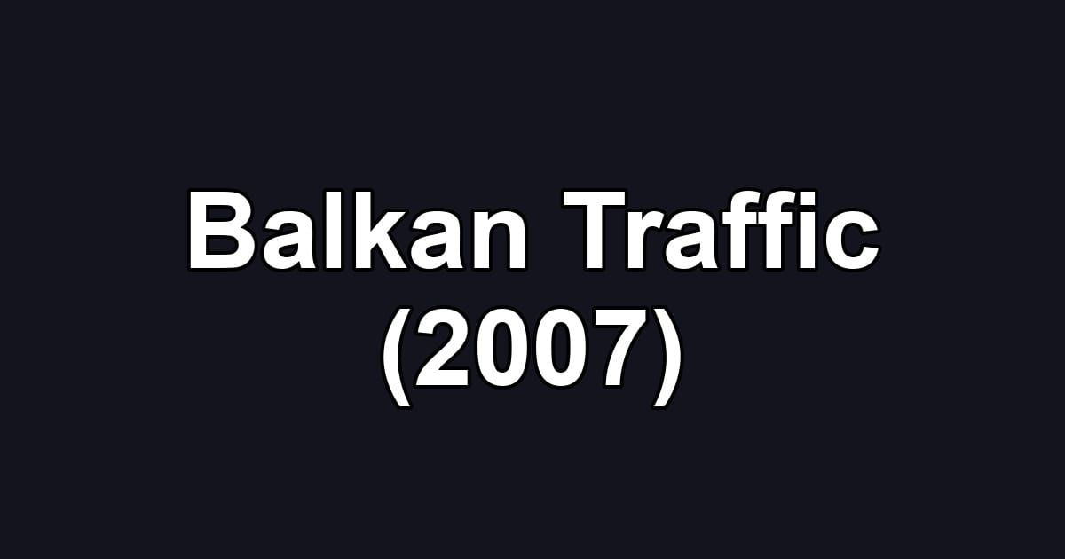 Balkan Traffic (2007)