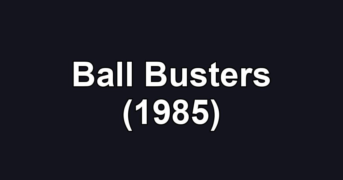 Ball Busters (1985)