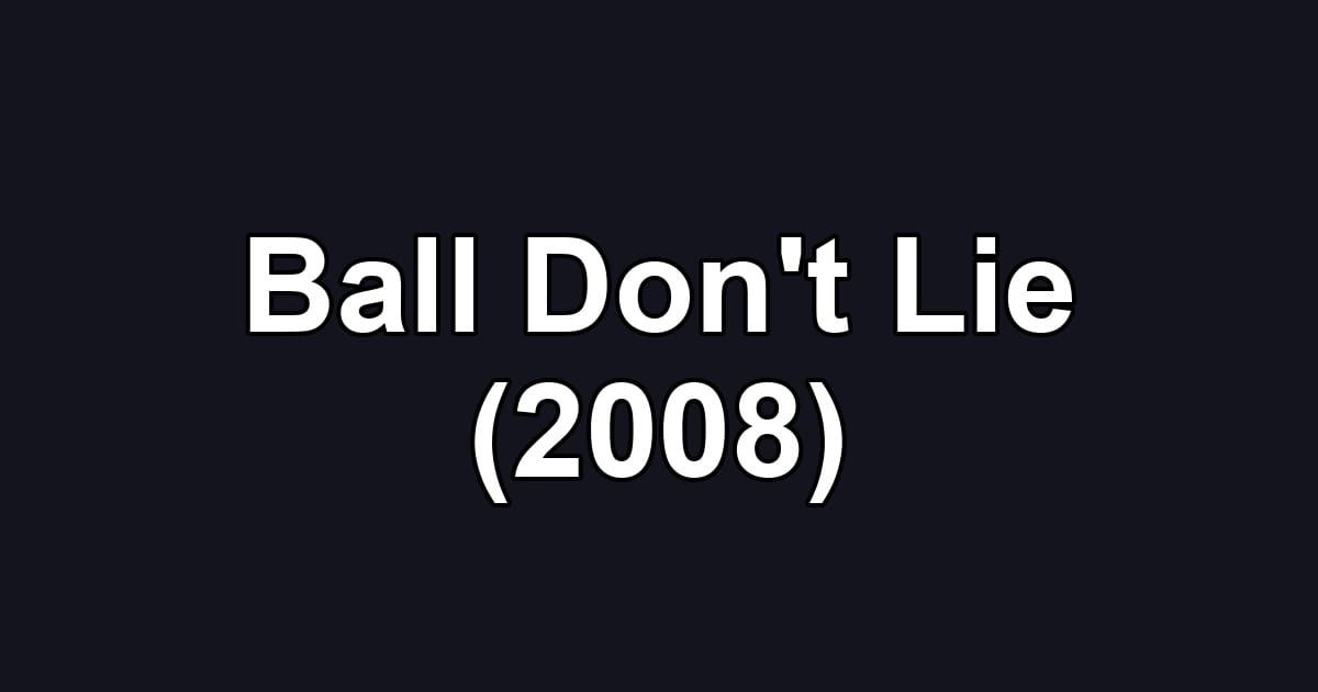 Ball Don't Lie (2008)