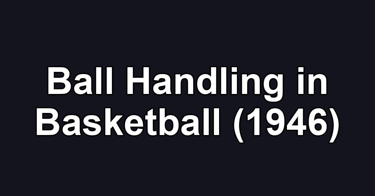 Ball Handling in Basketball (1946)