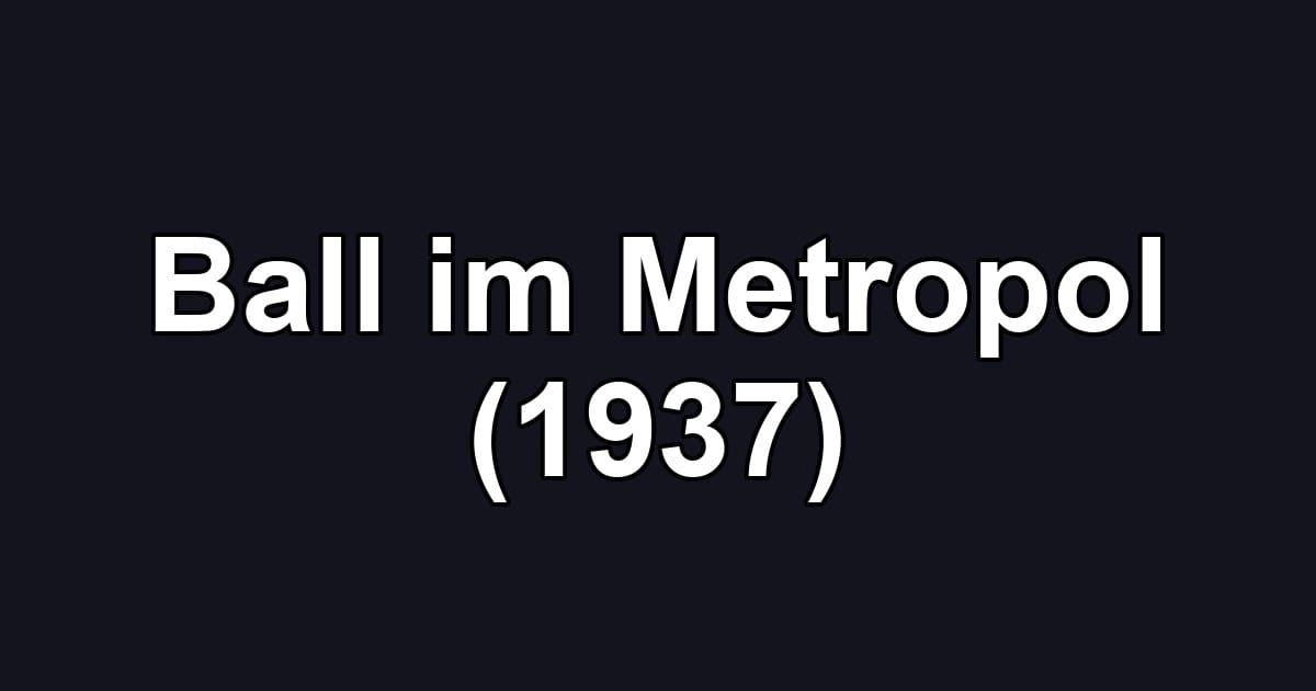 Ball im Metropol (1937)